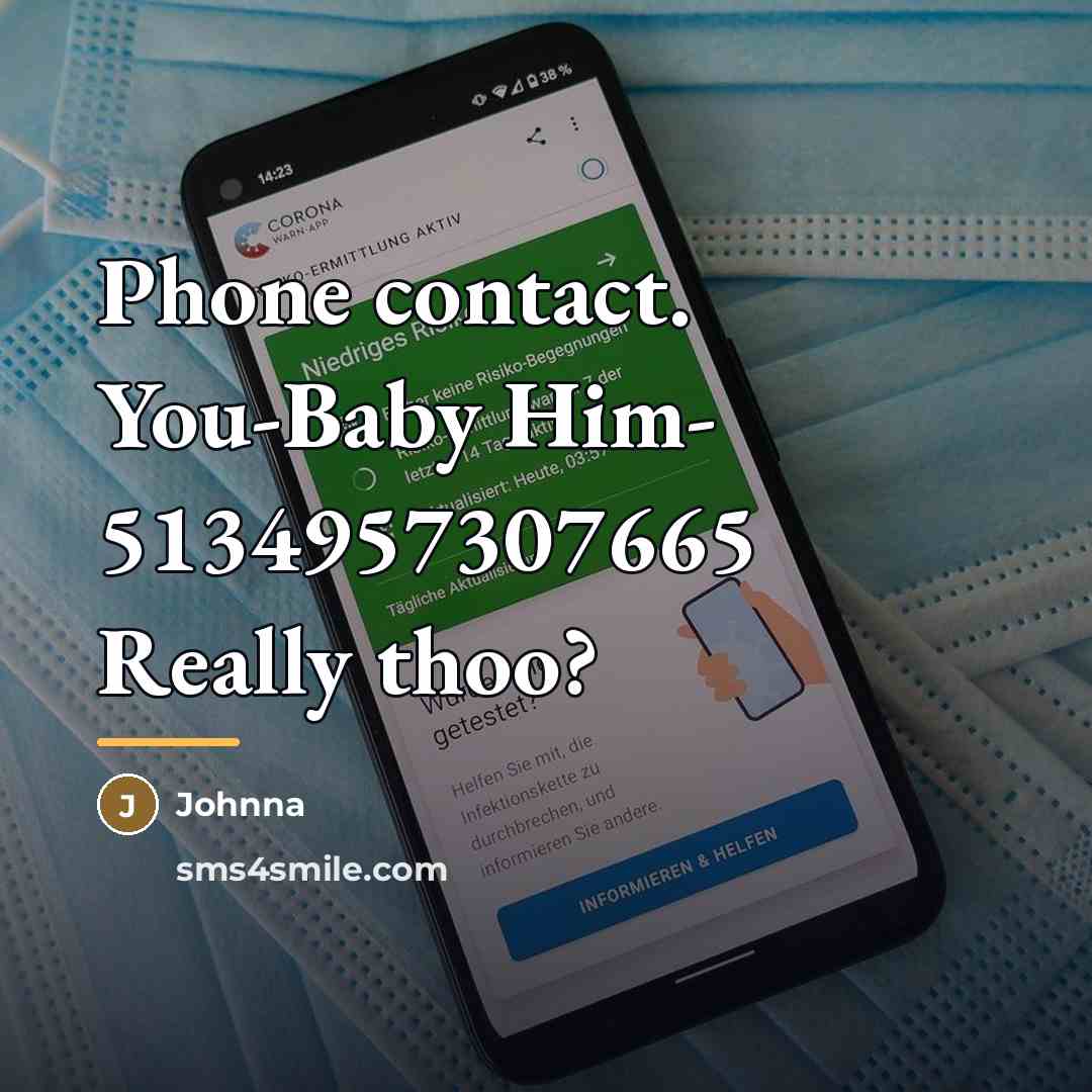 “Phone contact. You-Baby Him- 5134957307665 Really thoo?…” quote by Johnna
