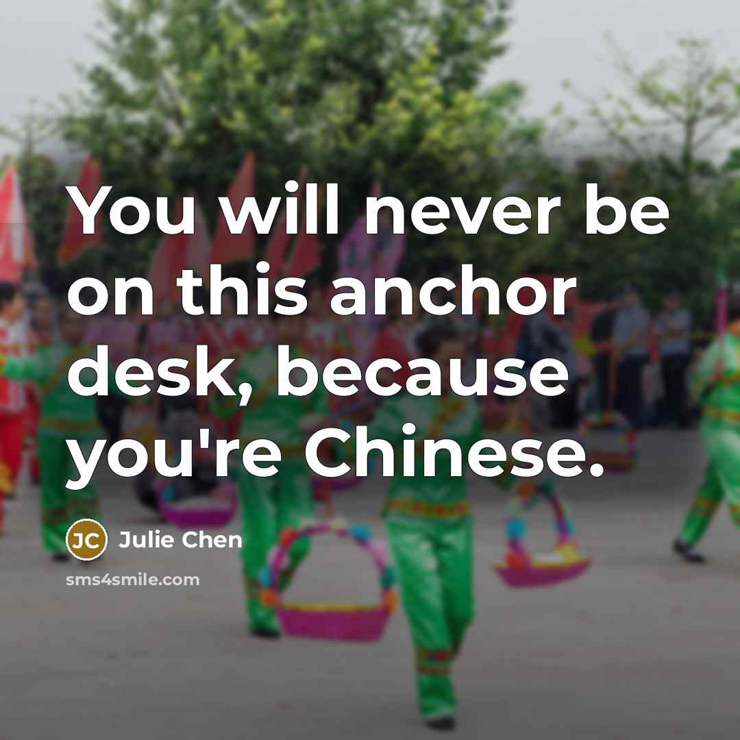 “You will never be on this anchor desk, because you're…” quote by Julie Chen