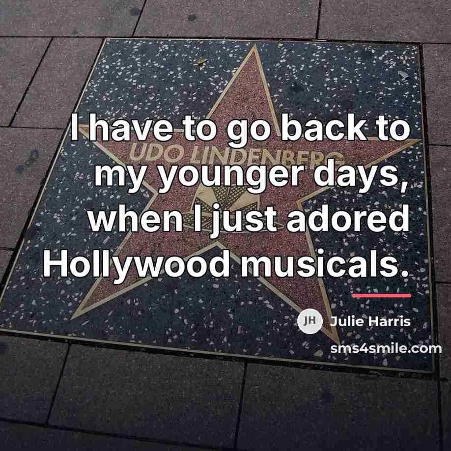 “I have to go back to my younger days, when…” quote by Julie Harris