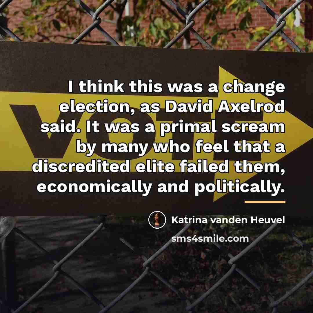 “I think this was a change election, as David Axelrod…” quote by Katrina vanden Heuvel