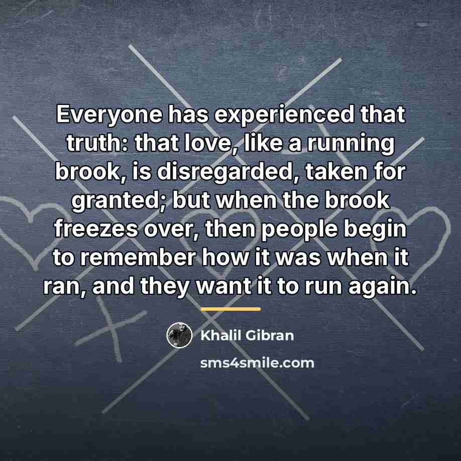 “Everyone has experienced that truth: that love, like a running…” quote by Khalil Gibran