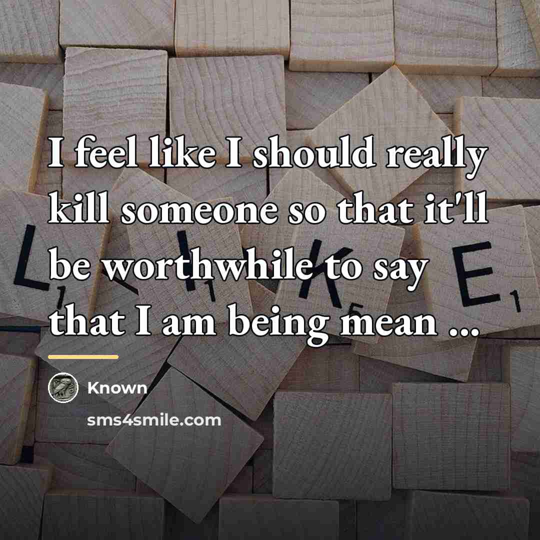 “I feel like I should really kill someone so that…” quote by Known