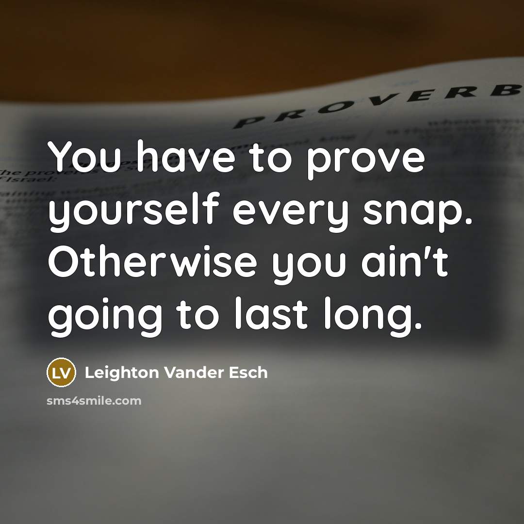 “You have to prove yourself every snap. Otherwise you ain't…” quote by Leighton Vander Esch