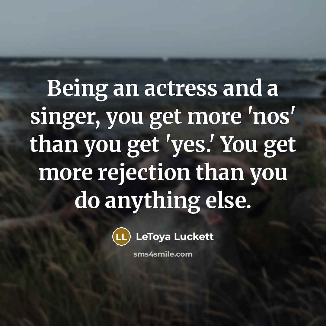 “Being an actress and a singer, you get more 'nos'…” quote by LeToya Luckett