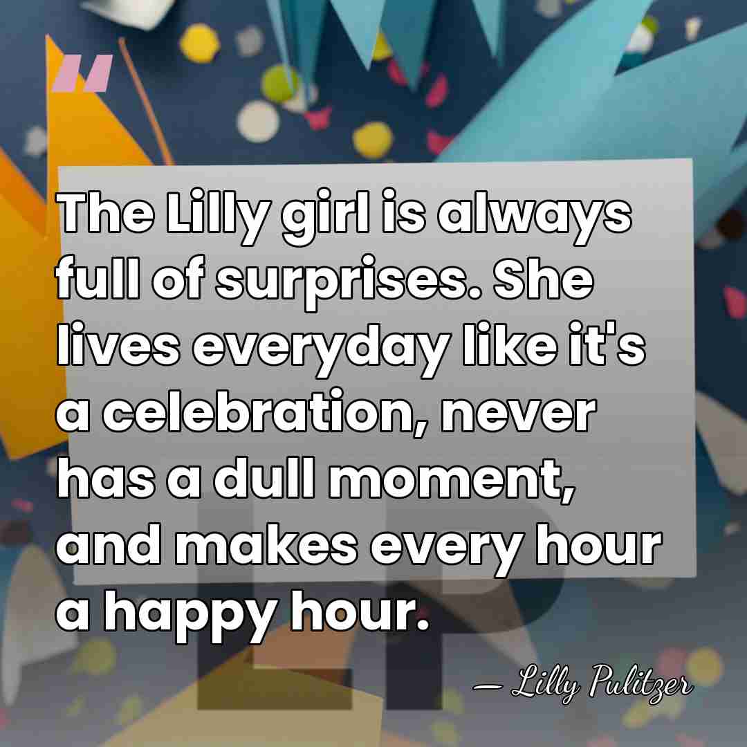 The Lilly girl is always full of surprises. She lives everyday like&hellip; - Lilly Pulitzer