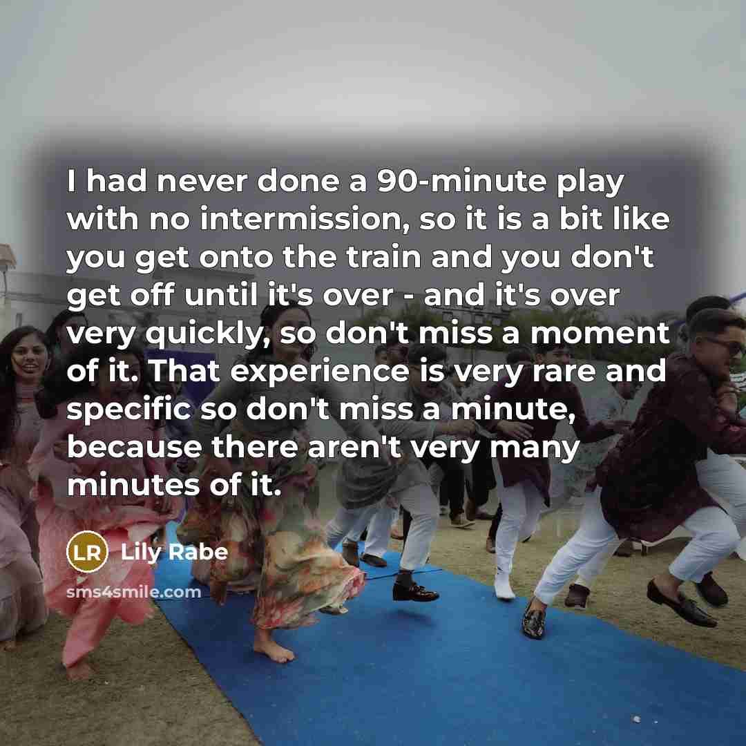 “I had never done a 90-minute play with no intermission,…” quote by Lily Rabe