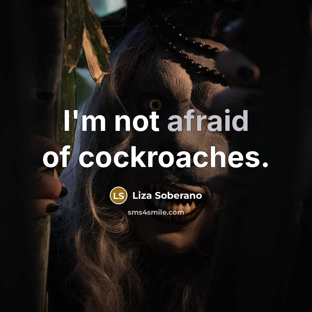 “I'm not afraid of cockroaches.…” quote by Liza Soberano