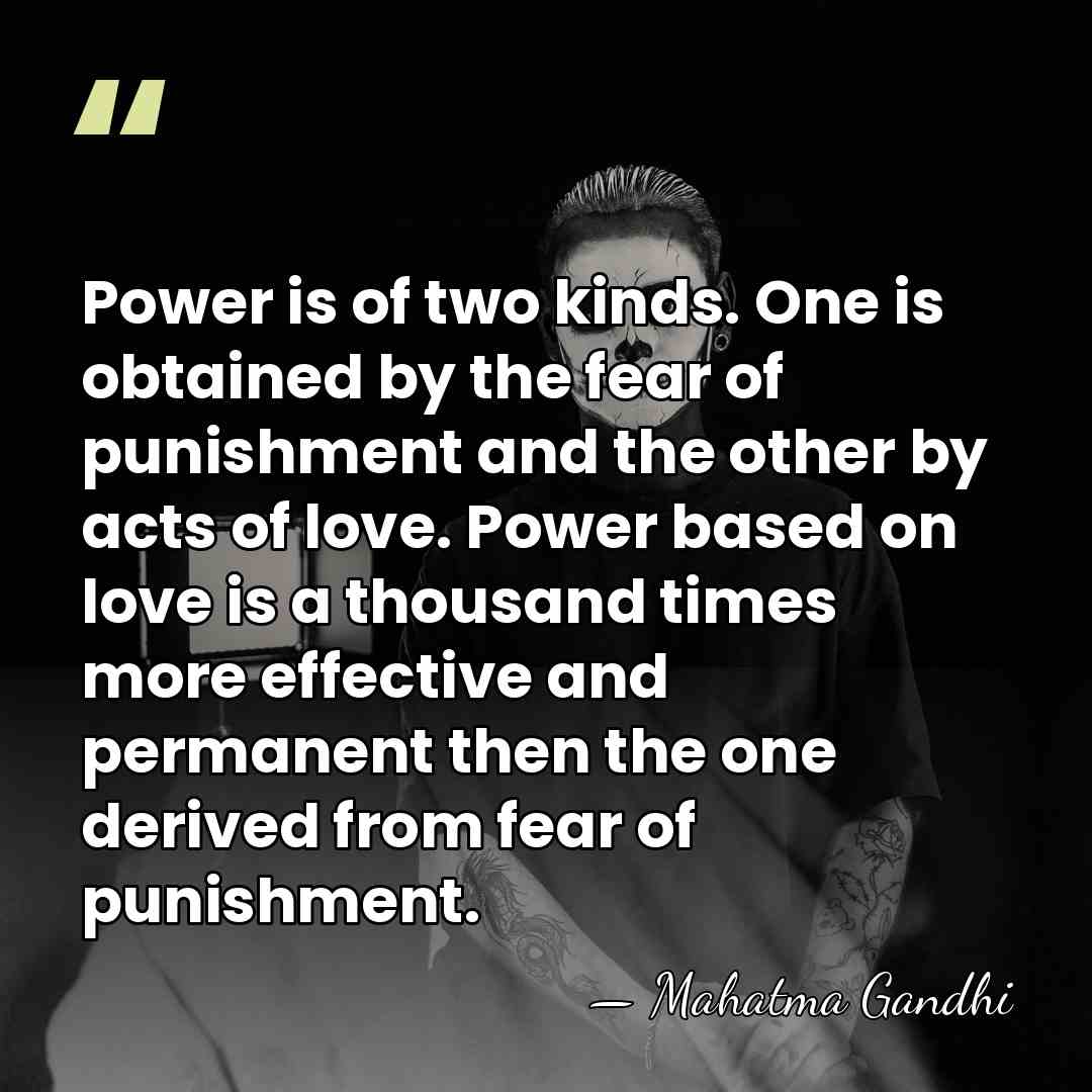 Power is of two kinds. One is obtained by the fear of&hellip; - Mahatma Gandhi
