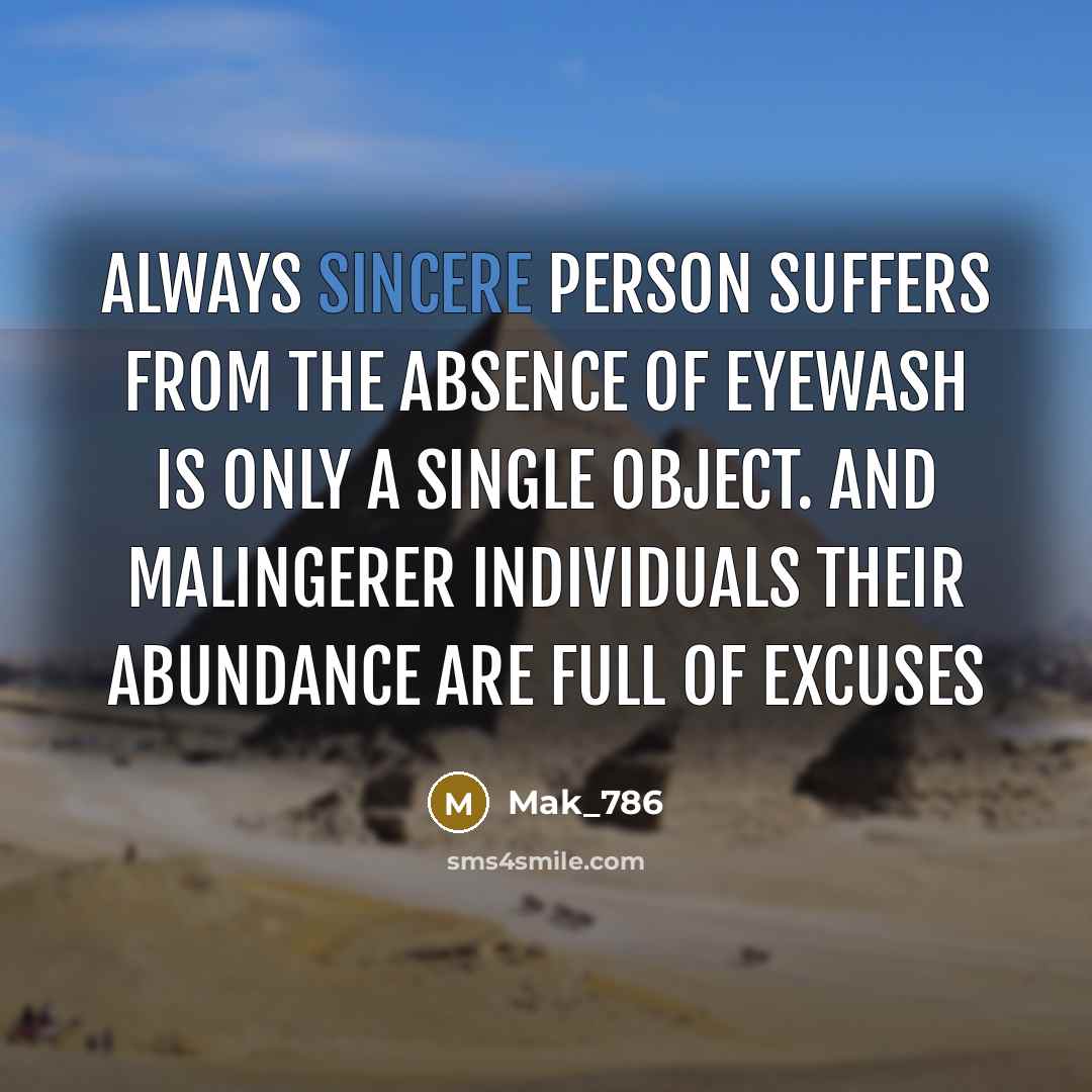 “Always sincere person suffers from the absence of eyewash is…” quote by Mak_786