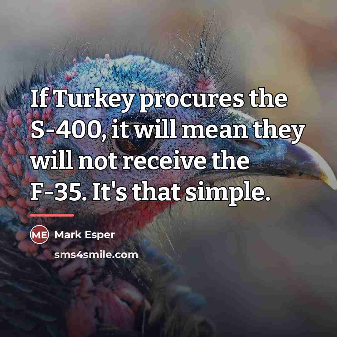 “If Turkey procures the S-400, it will mean they will…” quote by Mark Esper