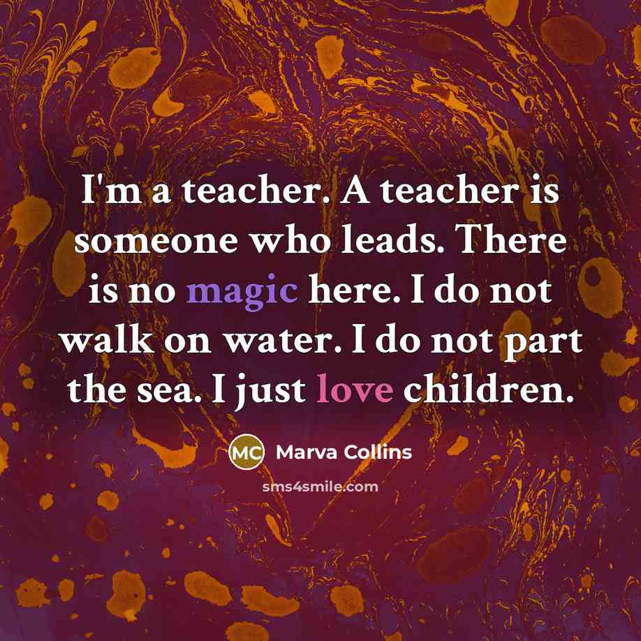 “I'm a teacher. A teacher is someone who leads. There…” quote by Marva Collins