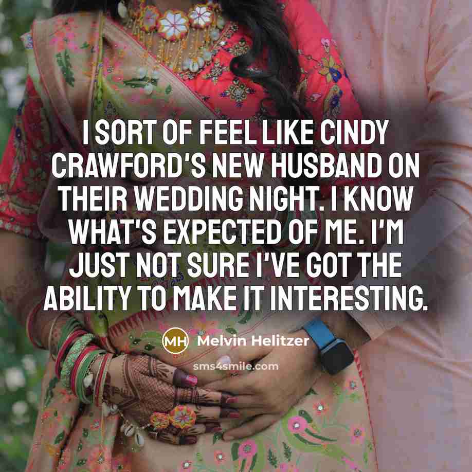 “I sort of feel like Cindy Crawford's new husband on…” quote by Melvin Helitzer