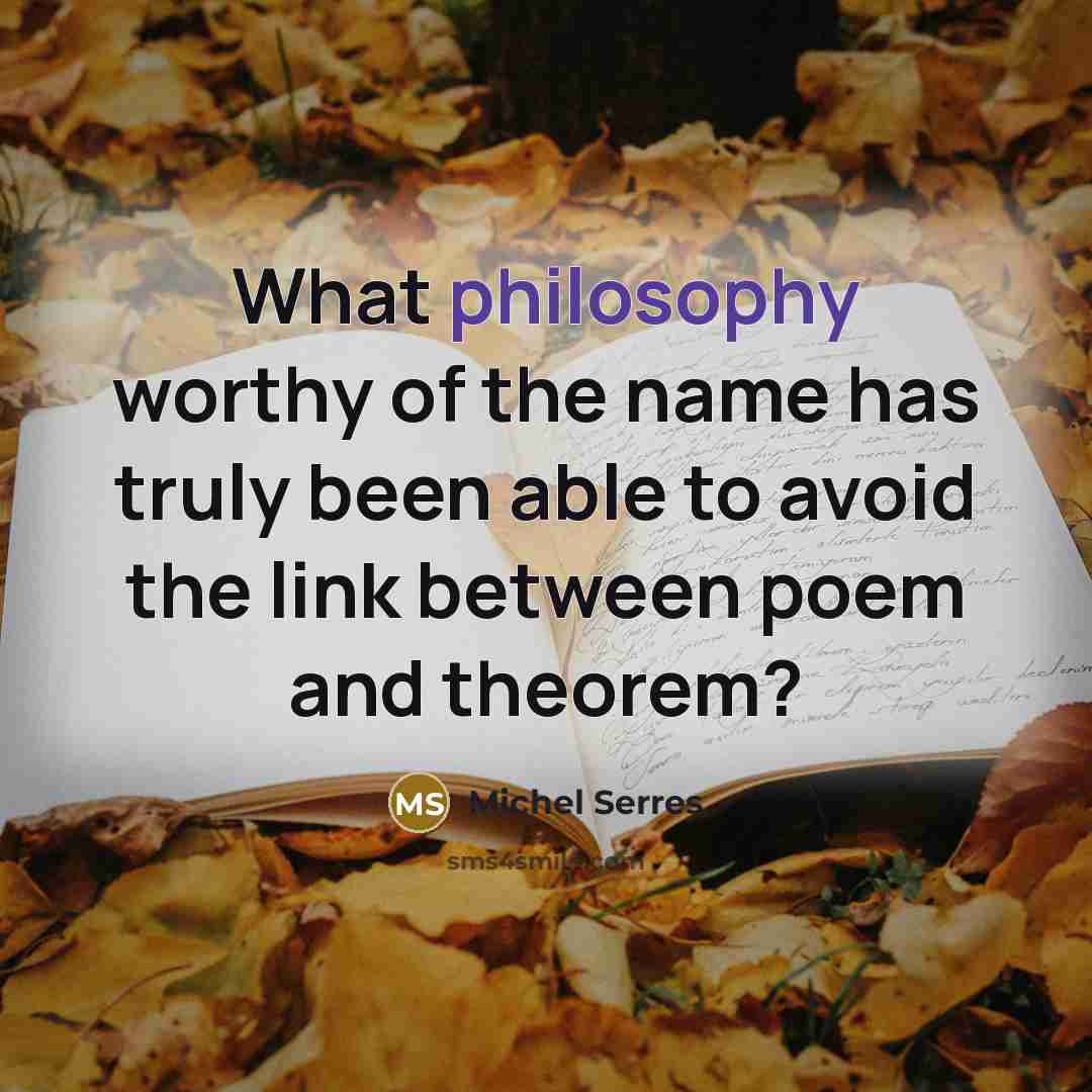 “What philosophy worthy of the name has truly been able…” quote by Michel Serres