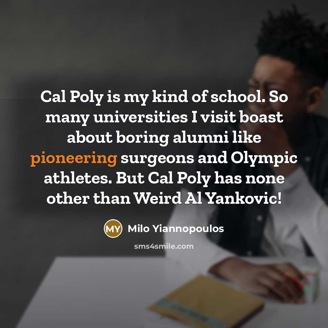 “Cal Poly is my kind of school. So many universities…” quote by Milo Yiannopoulos