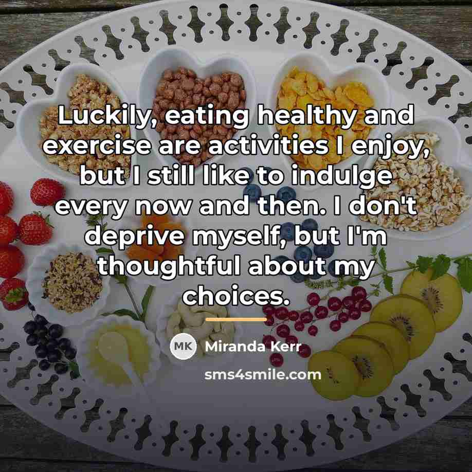 “Luckily, eating healthy and exercise are activities I enjoy, but…” quote by Miranda Kerr
