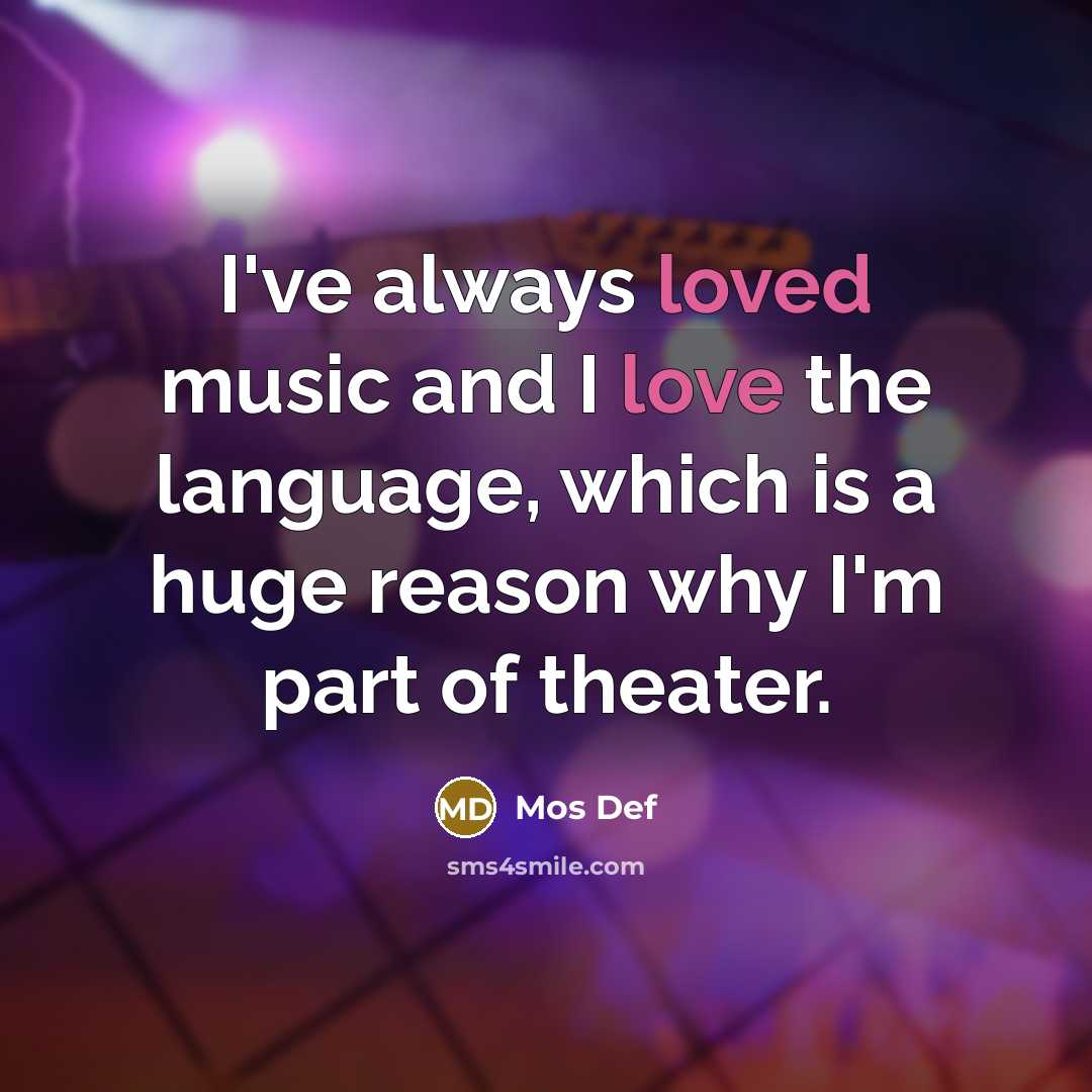 “I've always loved music and I love the language, which…” quote by Mos Def