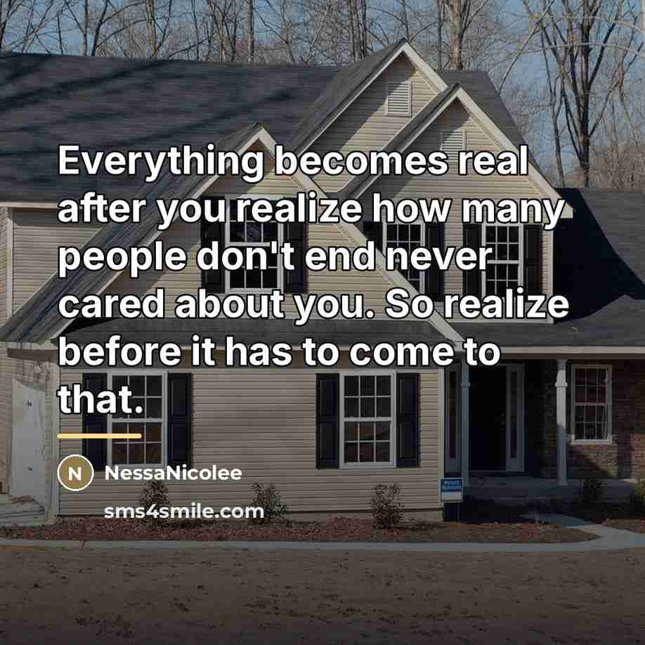 “Everything becomes real after you realize how many people don't…” quote by NessaNicolee