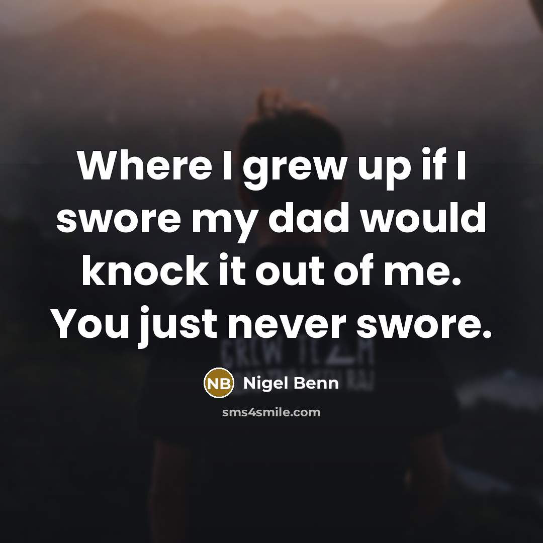 “Where I grew up if I swore my dad would…” quote by Nigel Benn
