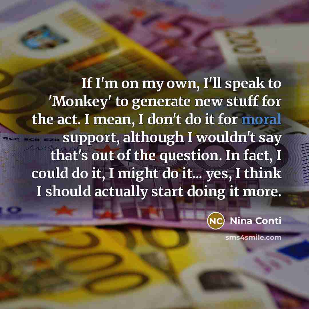 “If I'm on my own, I'll speak to 'Monkey' to…” quote by Nina Conti