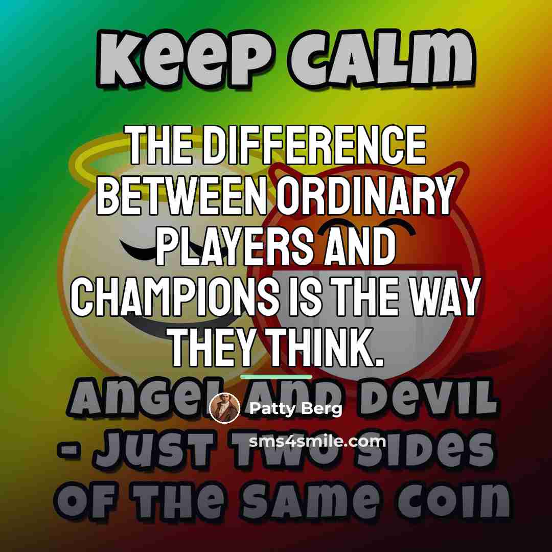 “The difference between ordinary players and champions is the way…” quote by Patty Berg