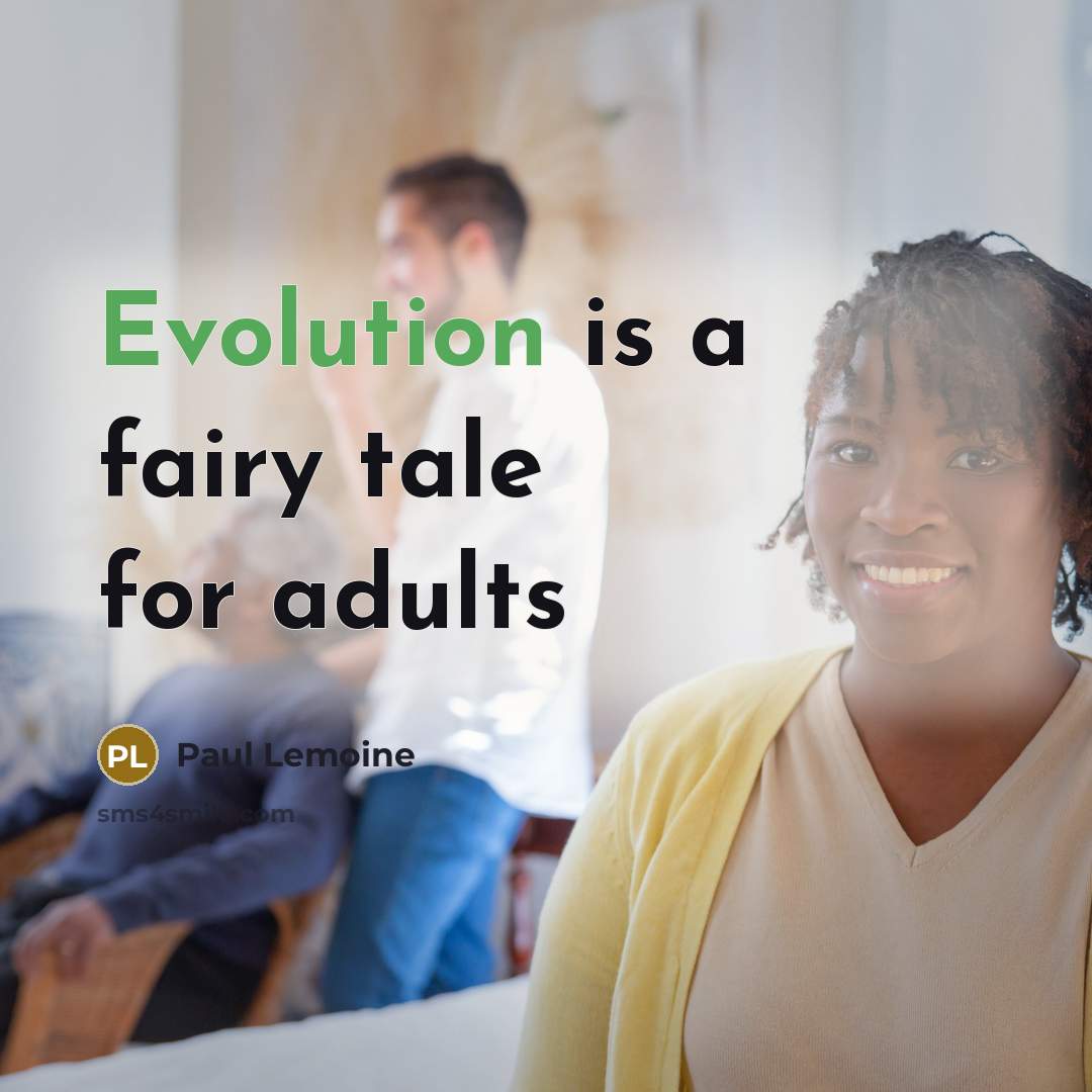 “Evolution is a fairy tale for adults…” quote by Paul Lemoine