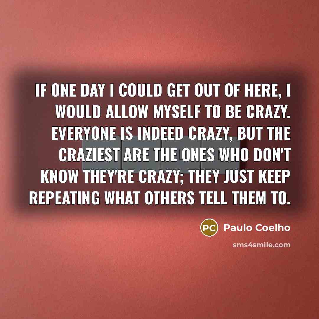“If one day I could get out of here, I…” quote by Paulo Coelho