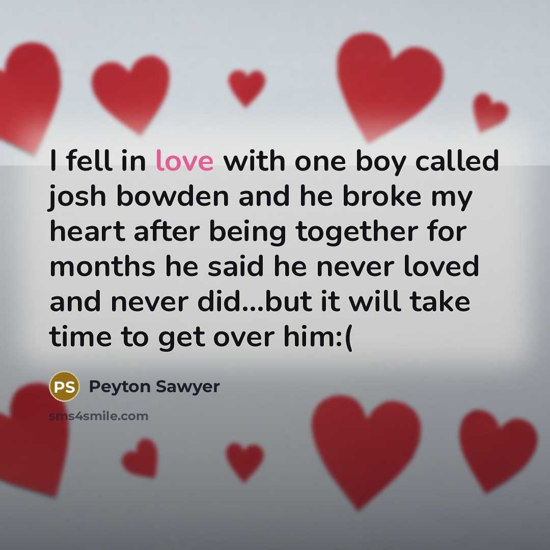 “I fell in love with one boy called josh bowden…” quote by Peyton Sawyer