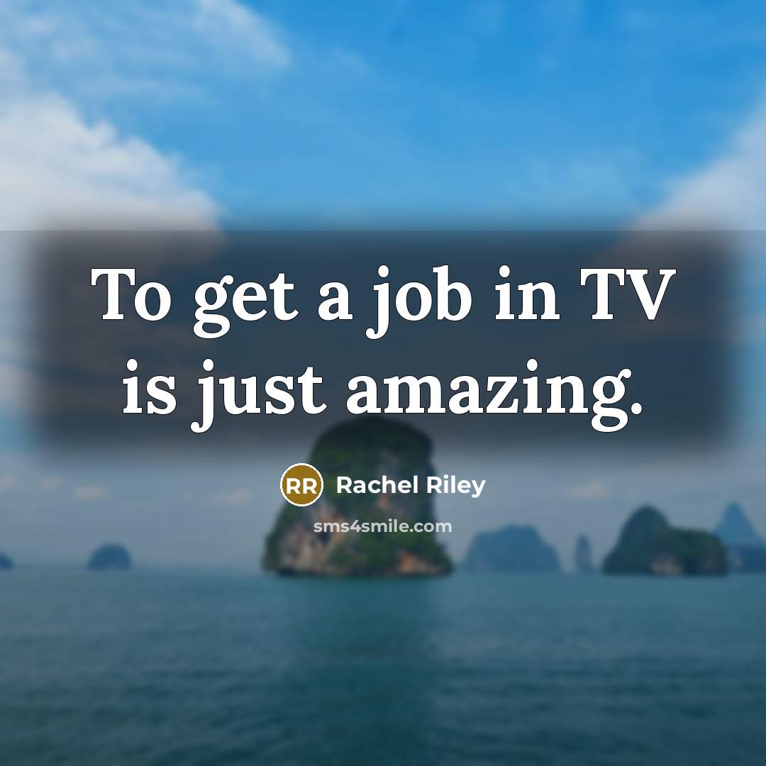 “To get a job in TV is just amazing.…” quote by Rachel Riley