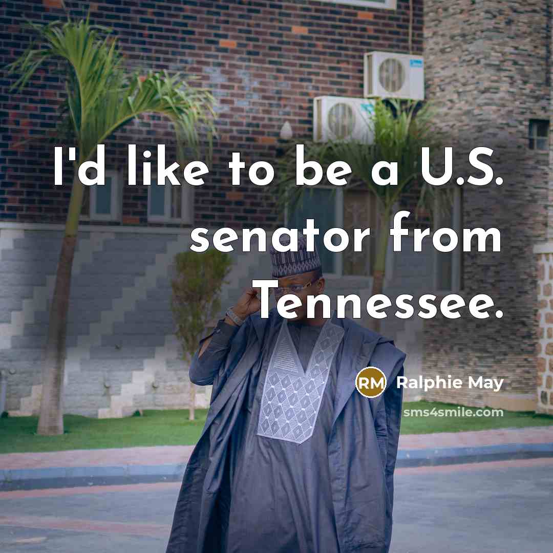 “I'd like to be a U.S. senator from Tennessee.…” quote by Ralphie May