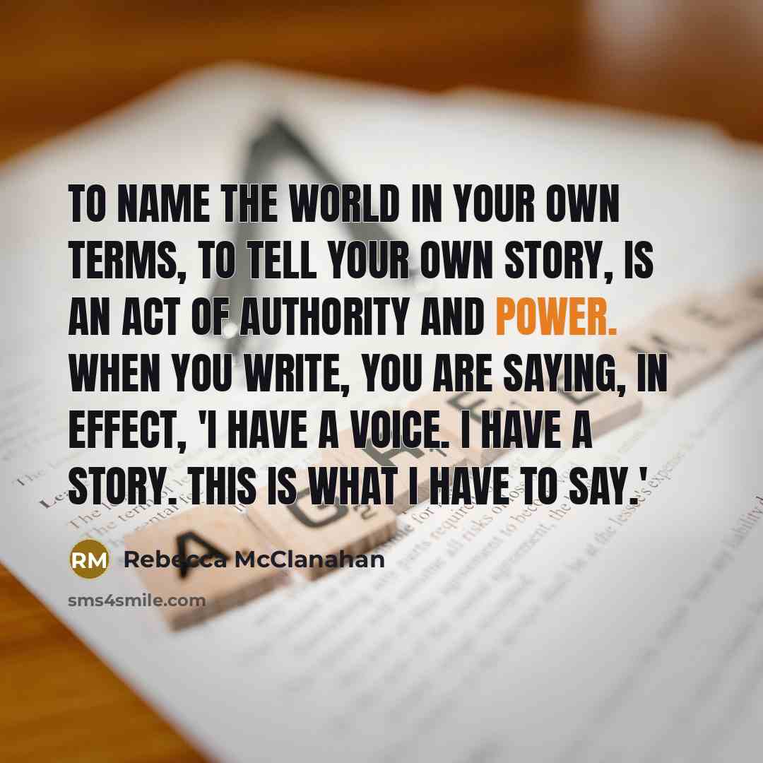 “To name the world in your own terms, to tell…” quote by Rebecca McClanahan