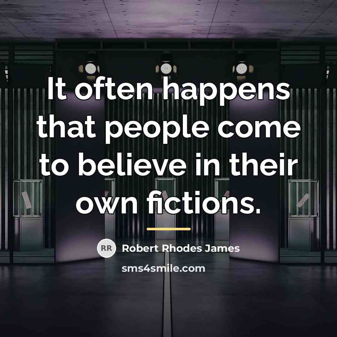 “It often happens that people come to believe in their…” quote by Robert Rhodes James