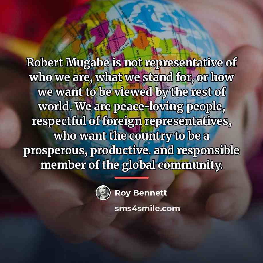 “Robert Mugabe is not representative of who we are, what…” quote by Roy Bennett