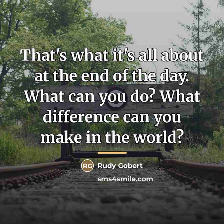 “That's what it's all about at the end of the…” quote by Rudy Gobert