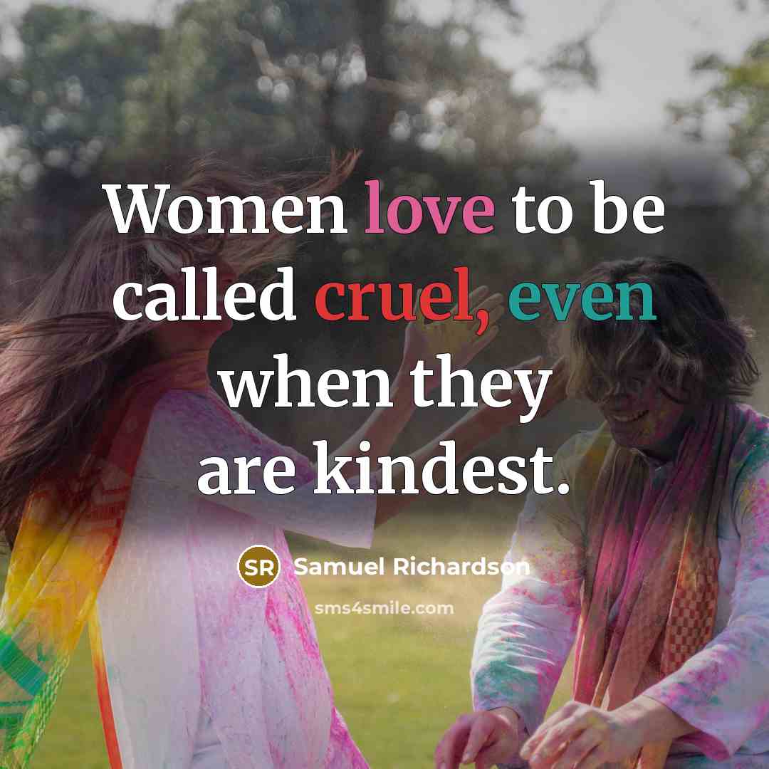 “Women love to be called cruel, even when they are…” quote by Samuel Richardson