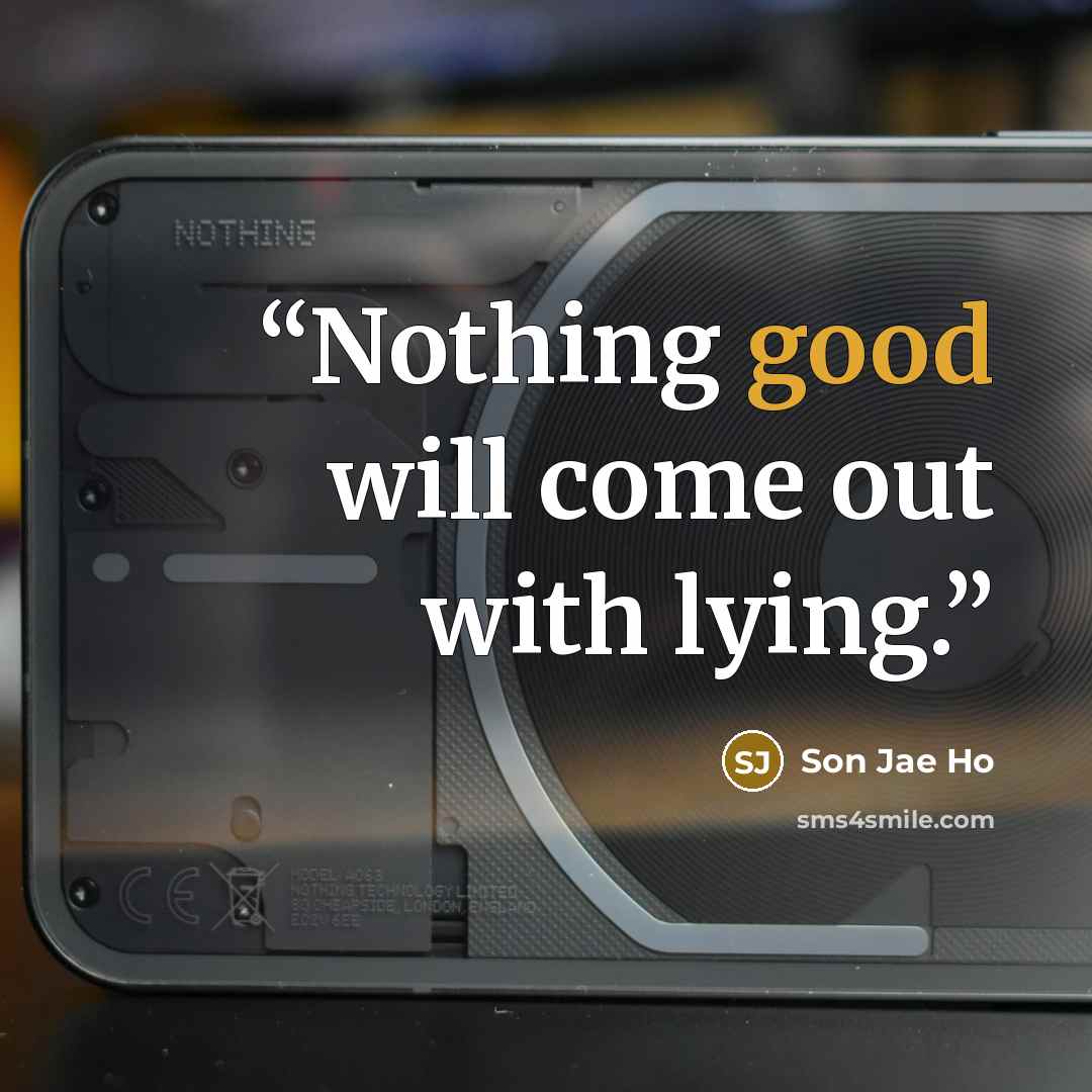 “Nothing good will come out with lying.” quote by Son Jae Ho