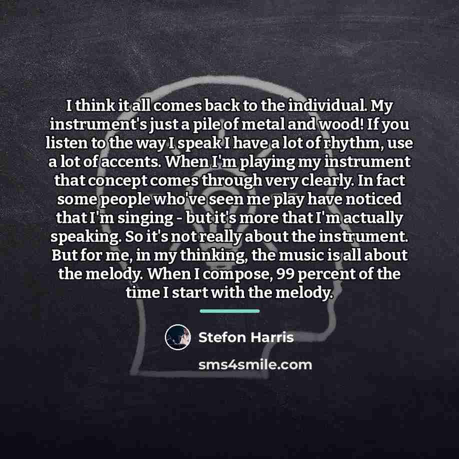 “I think it all comes back to the individual. My…” quote by Stefon Harris