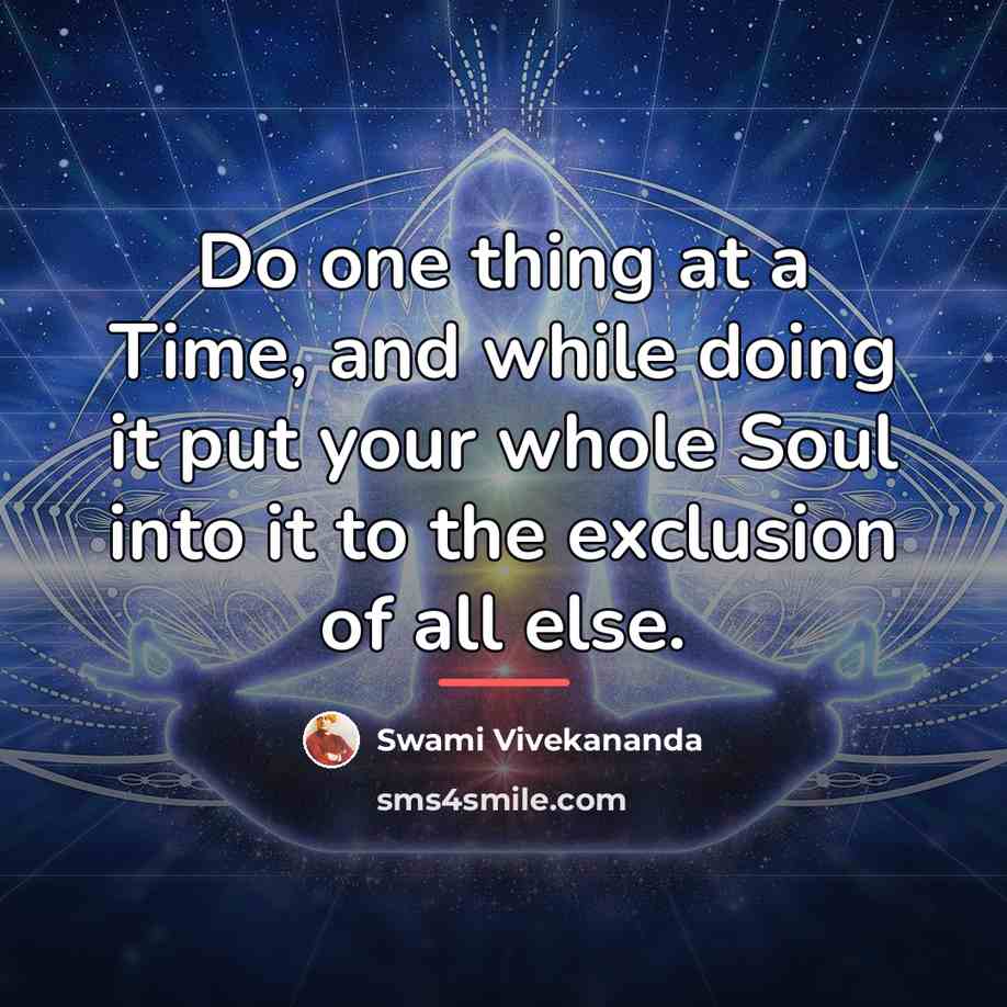 “Do one thing at a Time, and while doing it…” quote by Swami Vivekananda
