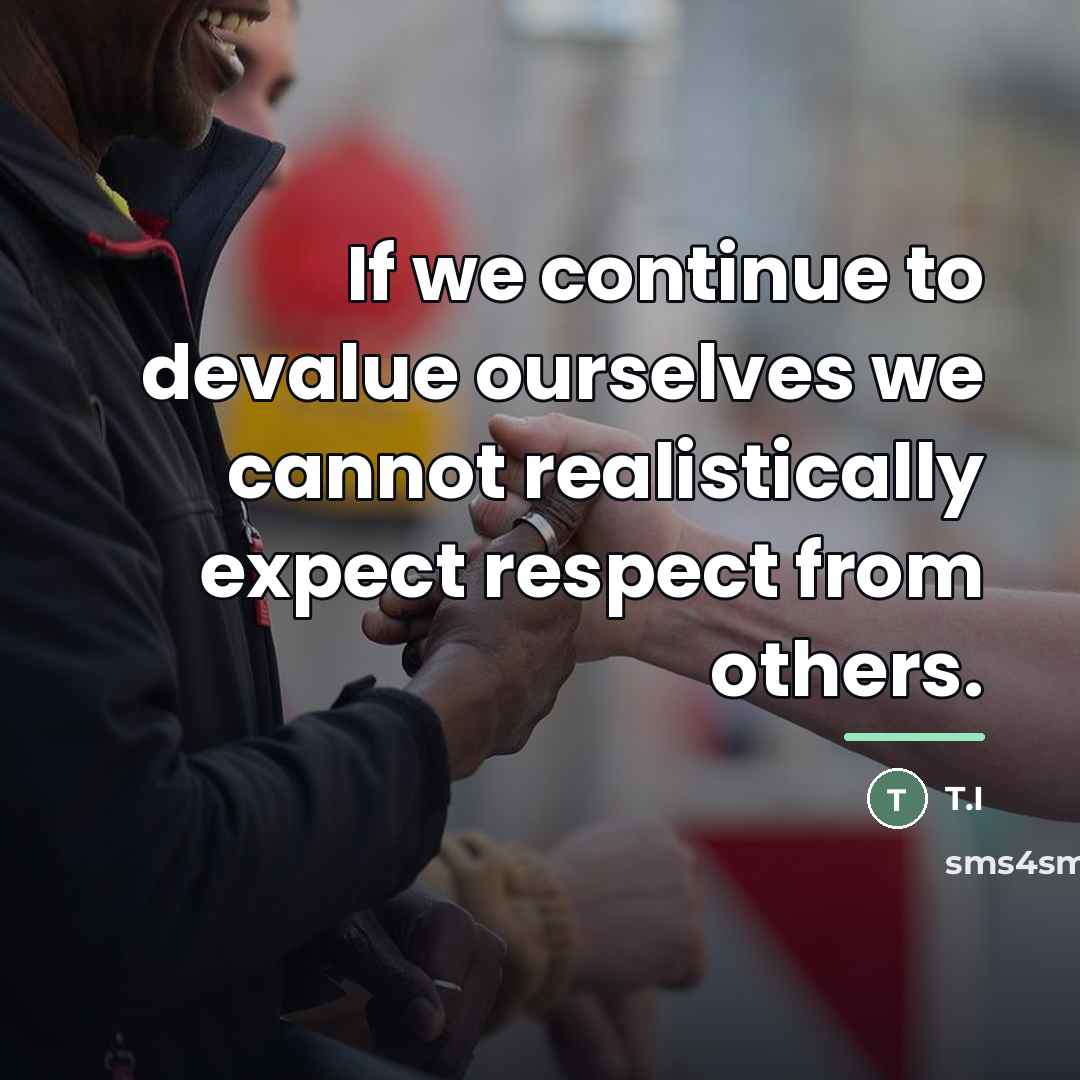 “If we continue to devalue ourselves we cannot realistically expect…” quote by T.I