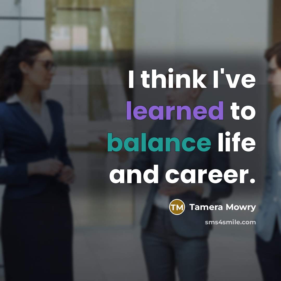 “I think I've learned to balance life and career.…” quote by Tamera Mowry