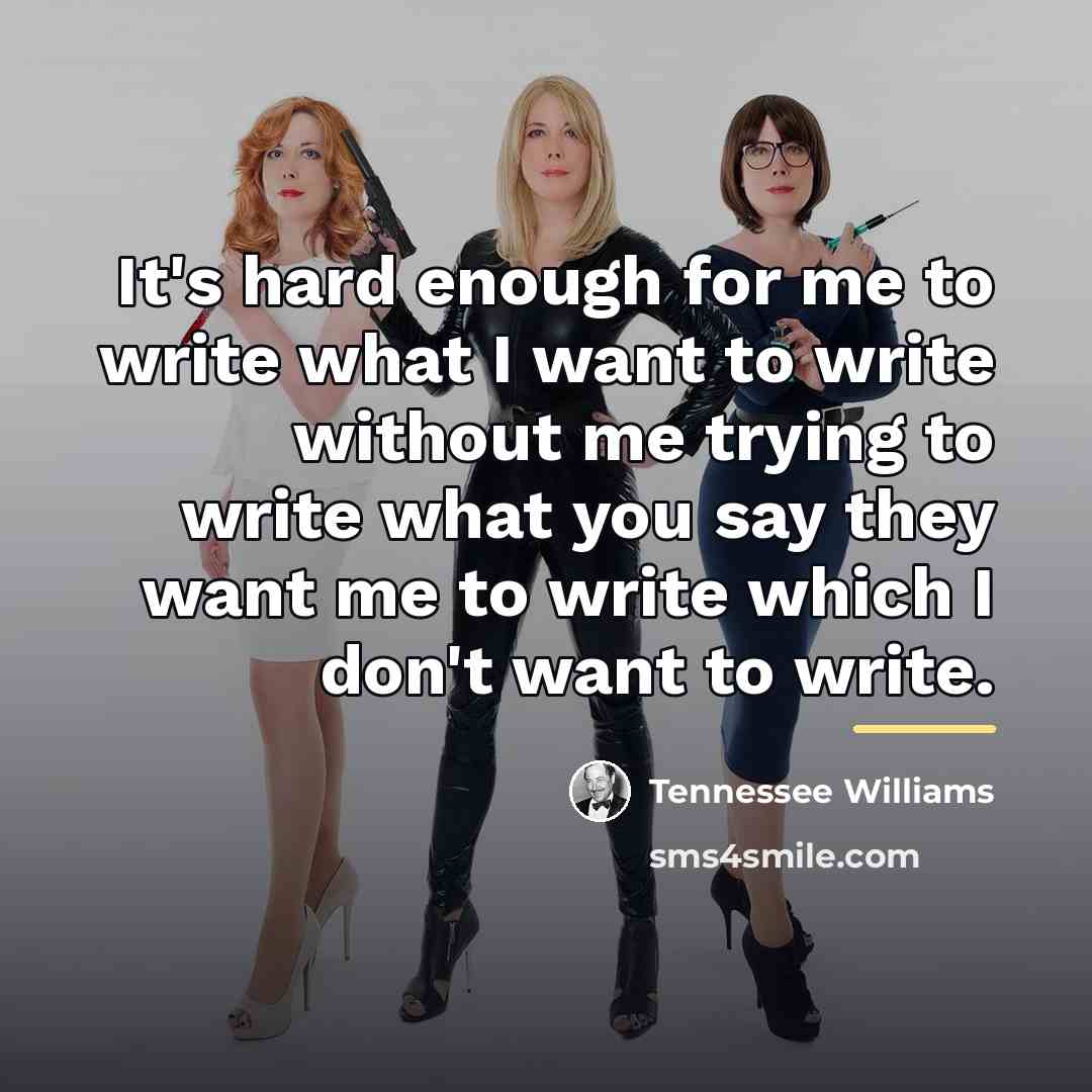 “It's hard enough for me to write what I want…” quote by Tennessee Williams