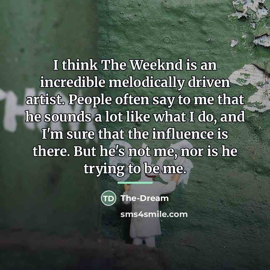 “I think The Weeknd is an incredible melodically driven artist.…” quote by The-Dream