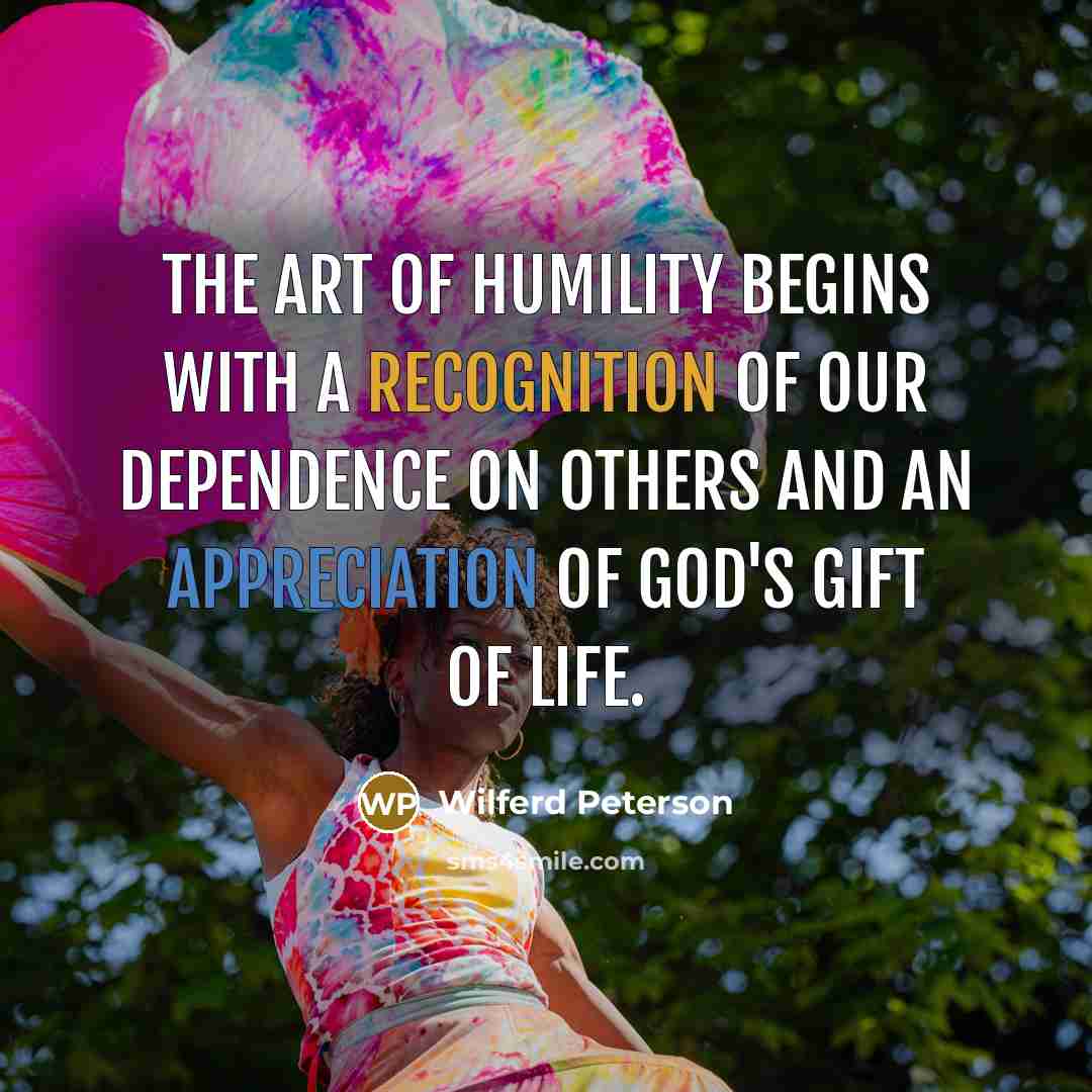 “The art of humility begins with a recognition of our…” quote by Wilferd Peterson