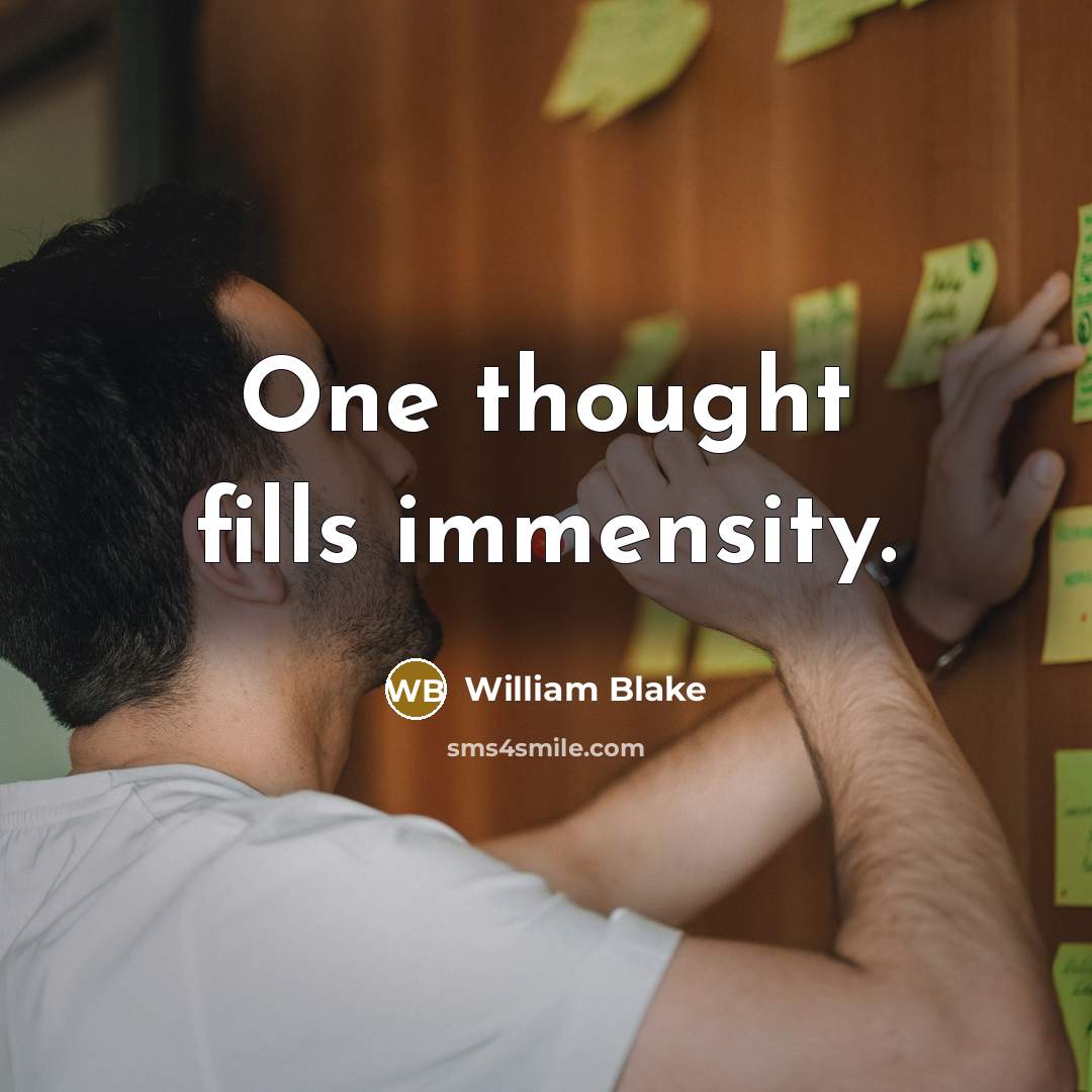 “One thought fills immensity.” quote by William Blake