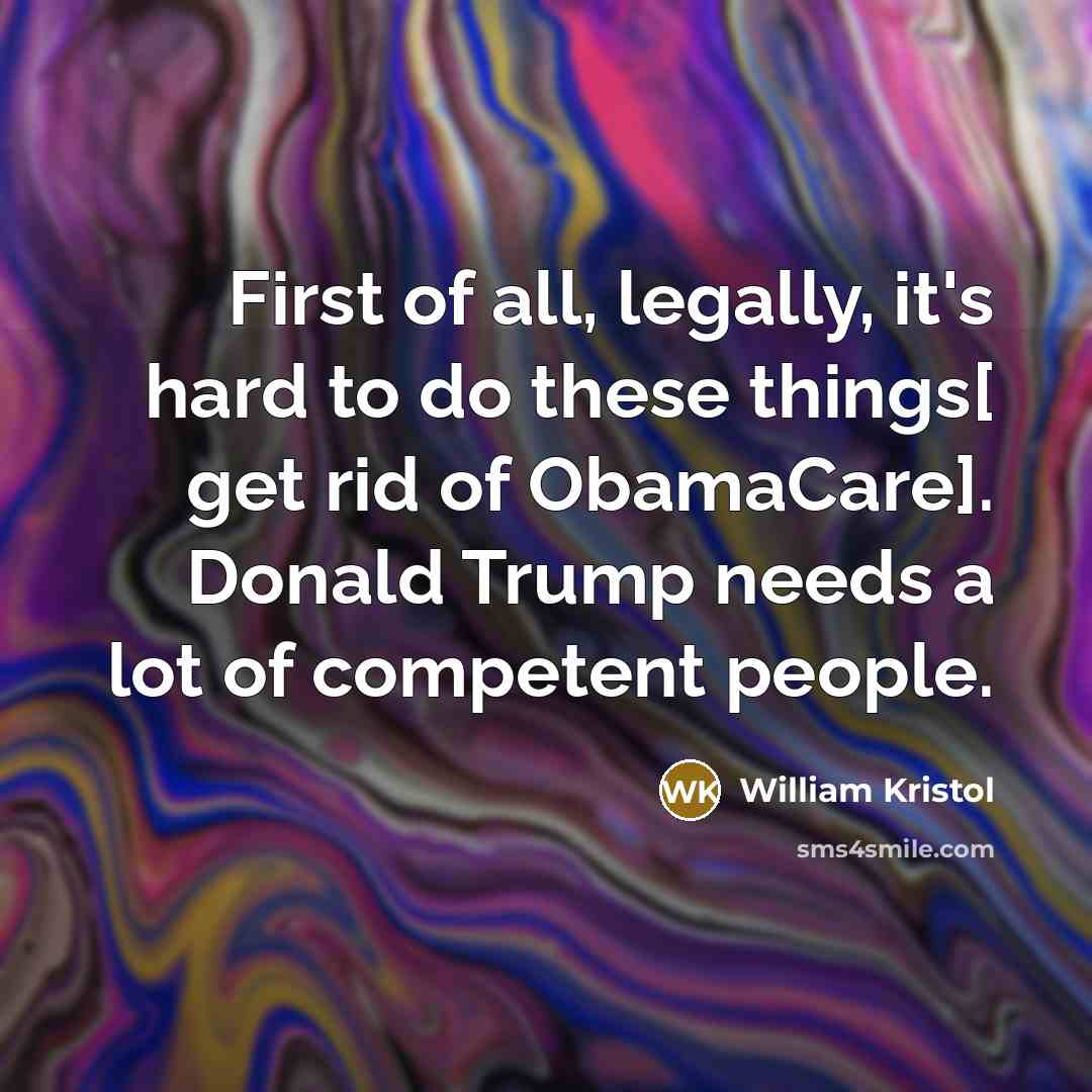 “First of all, legally, it's hard to do these things[…” quote by William Kristol