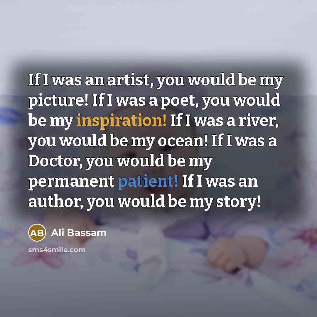“If I was an artist, you would be my picture!…” quote by Ali Bassam
