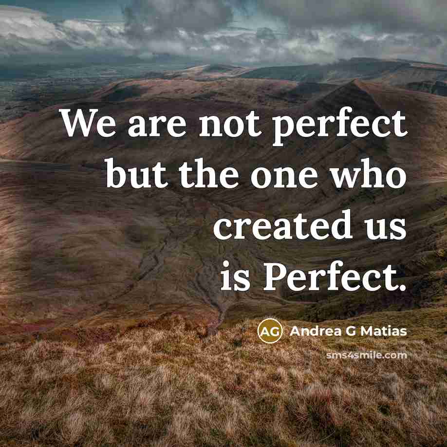 “We are not perfect but the one who created us…” quote by Andrea G Matias
