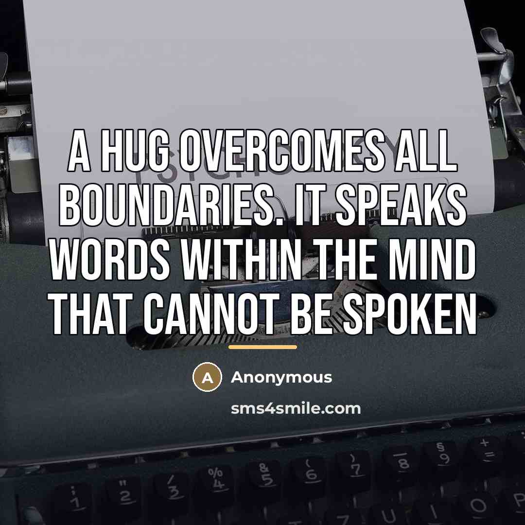 “A hug overcomes all boundaries. It speaks words within the…” quote by Anonymous