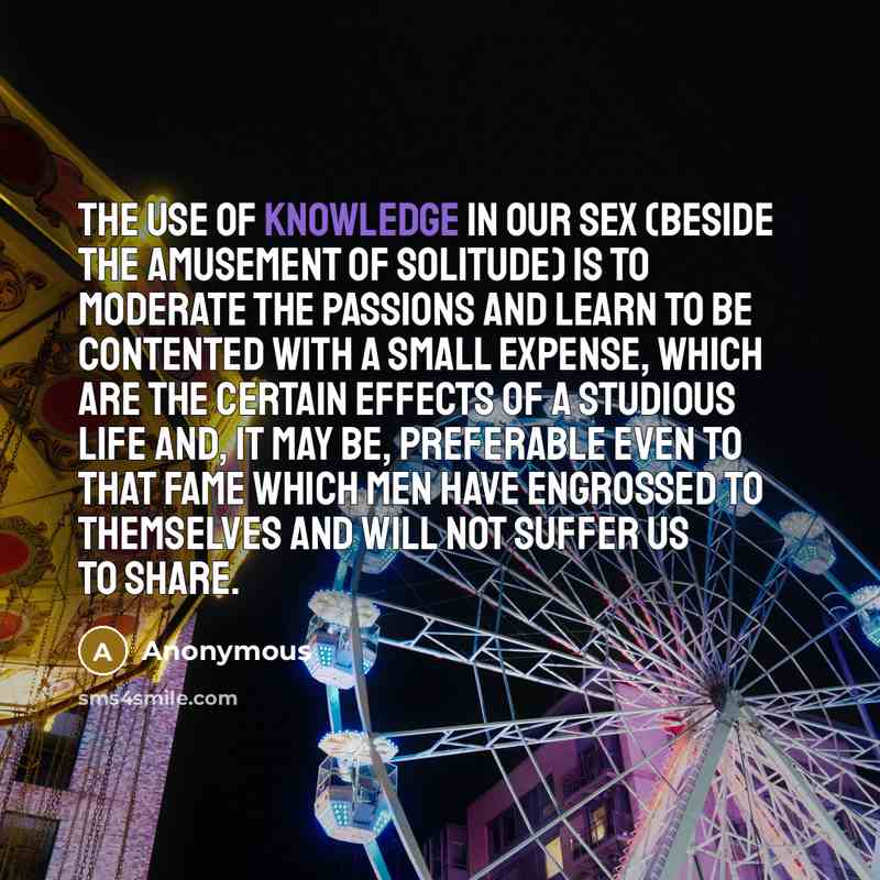 “The use of knowledge in our sex (beside the amusement…” quote by Anonymous