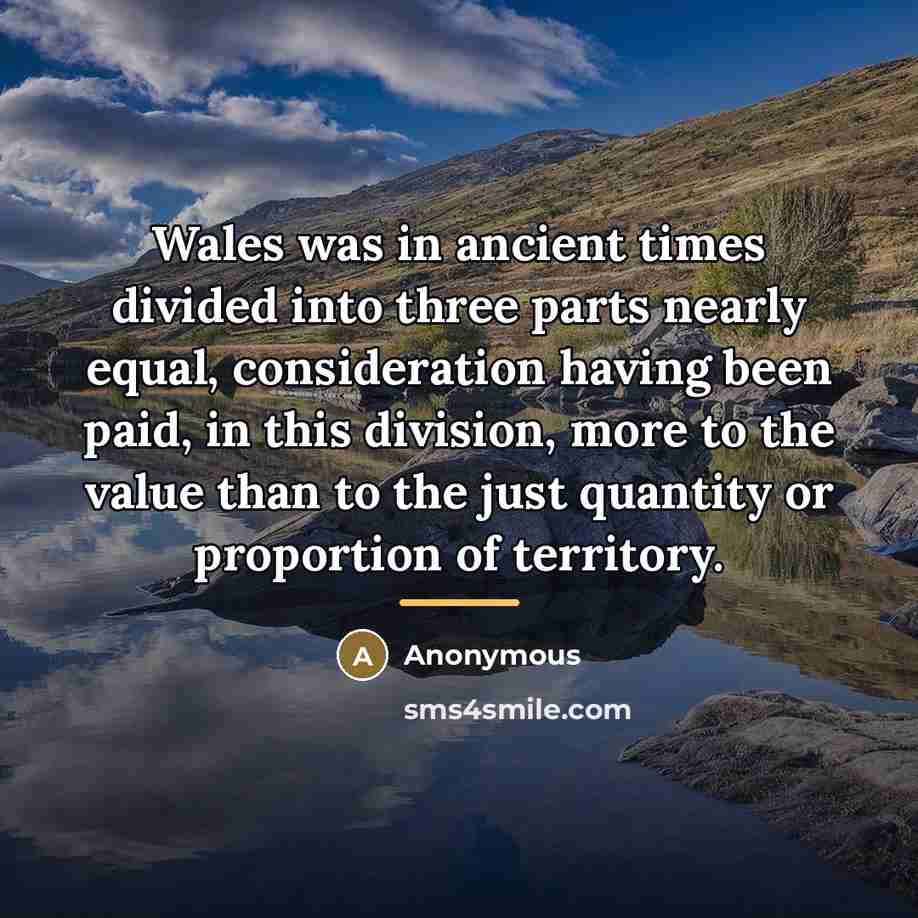 “Wales was in ancient times divided into three parts nearly…” quote by Anonymous