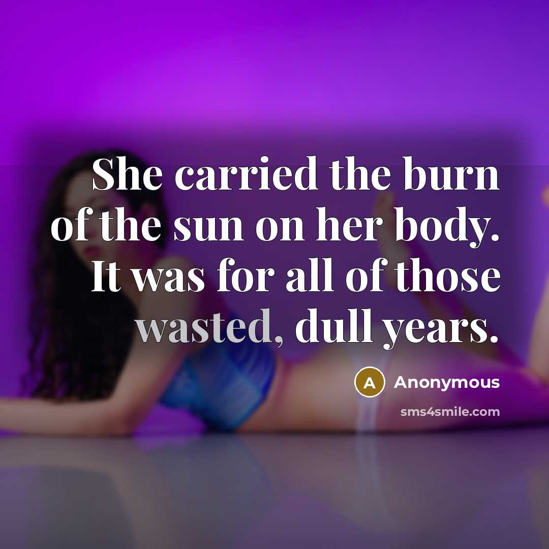 “She carried the burn of the sun on her body.…” quote by Anonymous